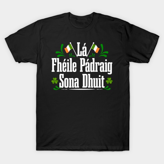 Lá Fhéile Pádraig Sona Dhuit Léine T-ST Patrick's Day Tees T-Shirt by GoodyBroCrafts